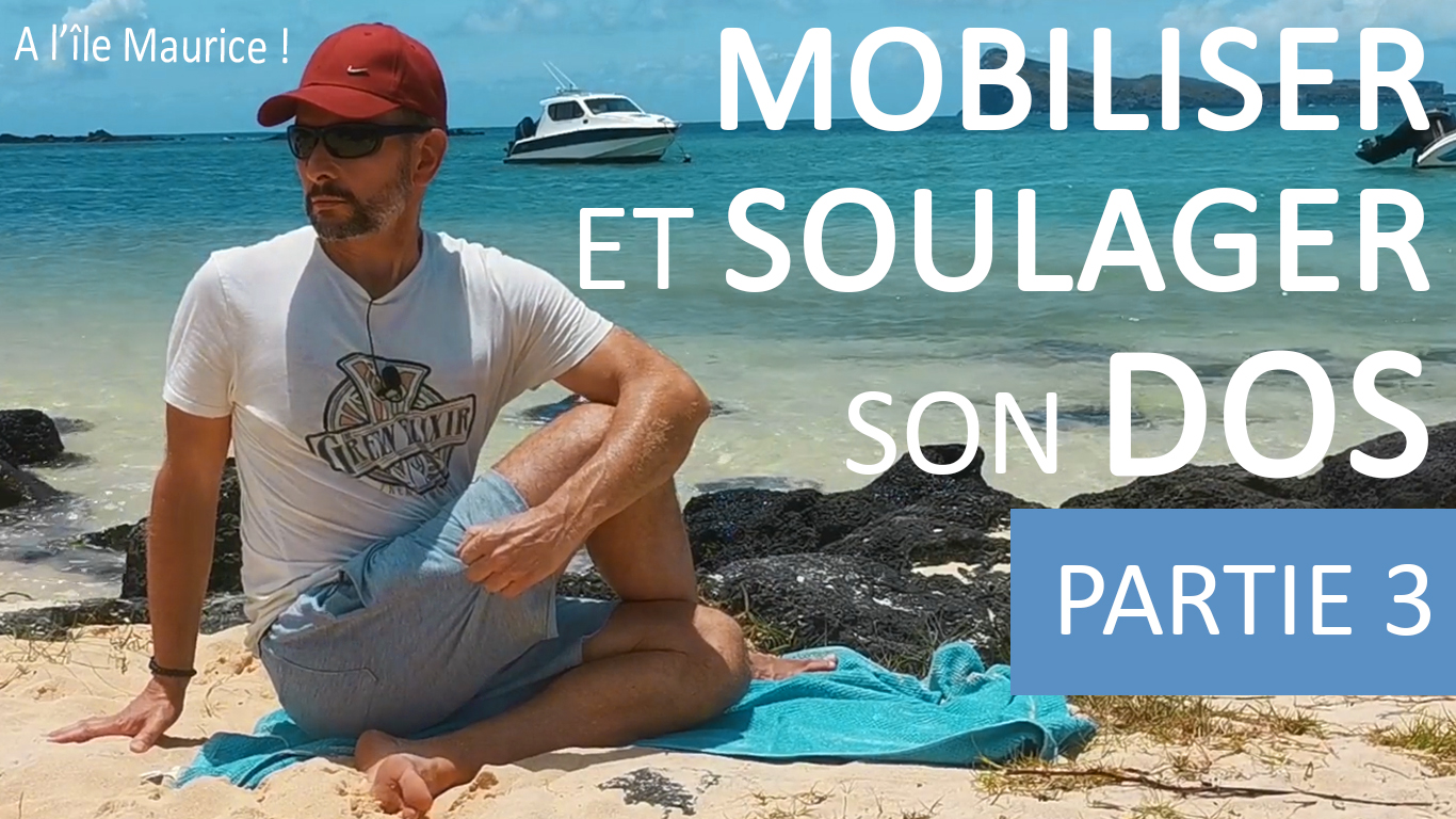 Mobiliser et soulager son dos - Partie 3